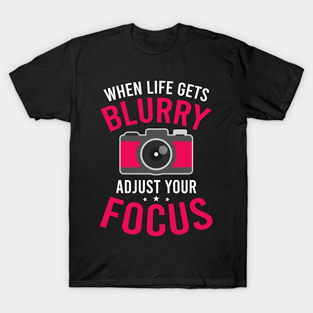 | When Life Gets Blurry Adjust Focus T-Shirt by Gawkclothing